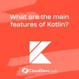 What are the main features of Kotlin?