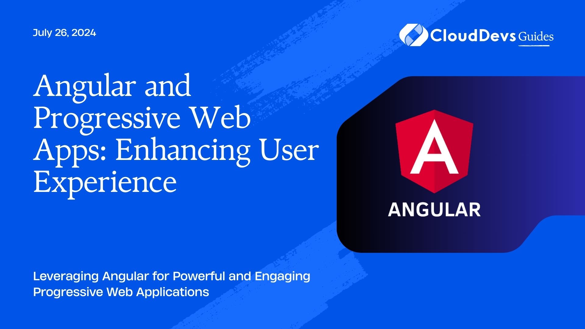 Angular and Progressive Web Apps: Enhancing User Experience