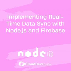 Implementing Real-Time Data Sync with Node.js and Firebase