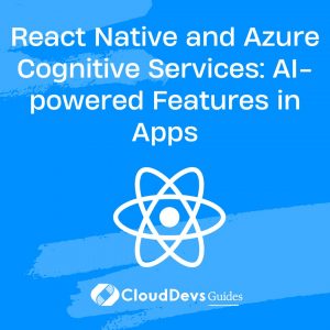 React Native and Azure Cognitive Services: AI-powered Features in Apps