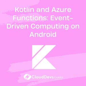 Kotlin and Azure Functions: Event-Driven Computing on Android