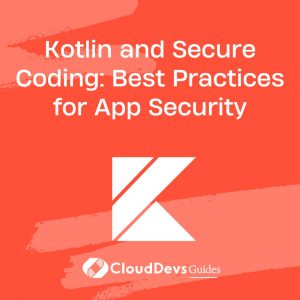 Kotlin and Secure Coding: Best Practices for App Security