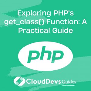 Exploring PHP’s get_class() Function: A Practical Guide