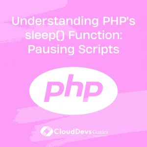 Understanding PHP’s sleep() Function: Pausing Scripts