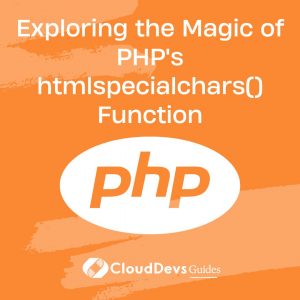 Exploring the Magic of PHP’s htmlspecialchars() Function