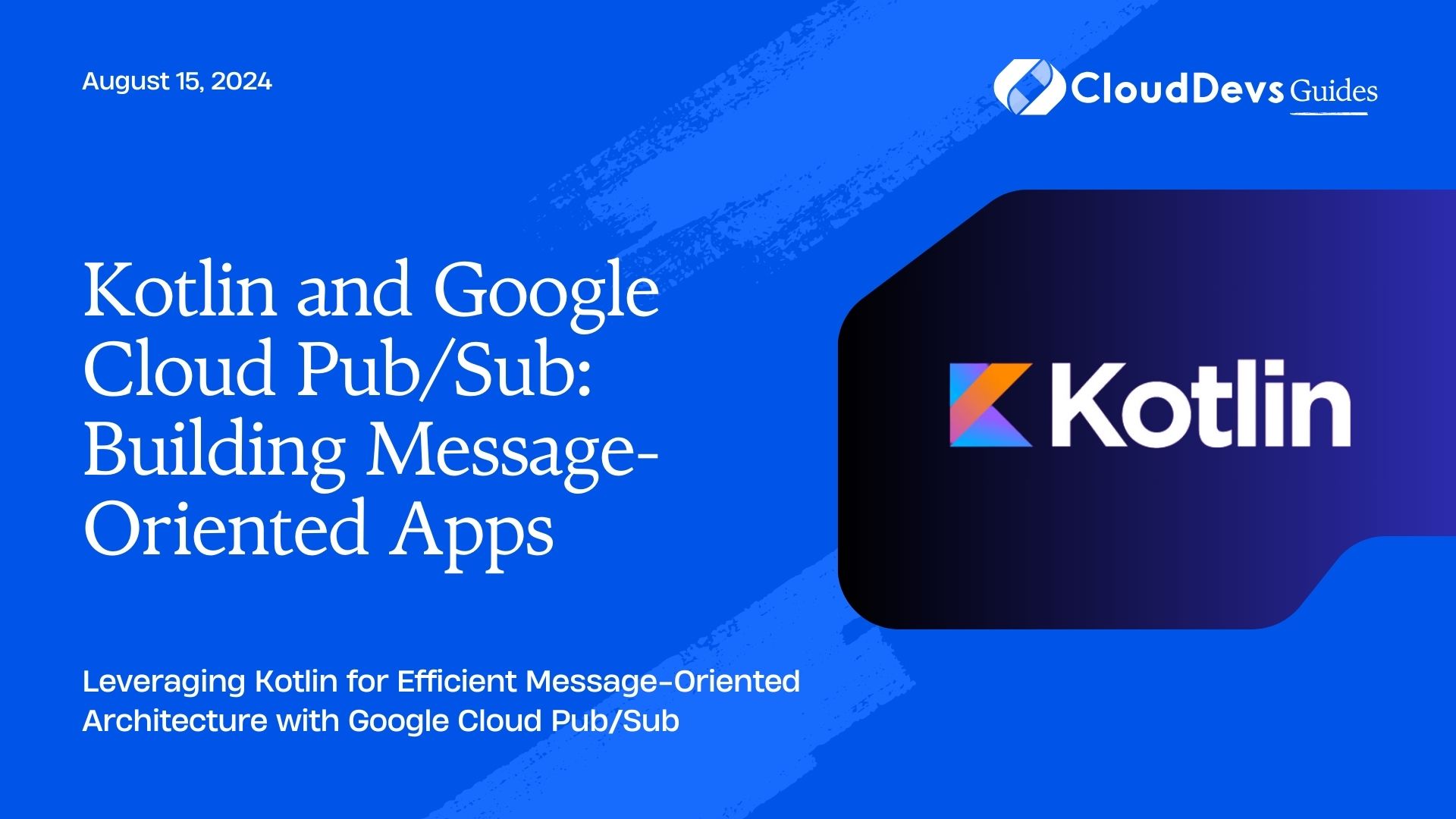 Kotlin and Google Cloud Pub/Sub: Building Message-Oriented Apps