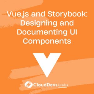 Vue.js and Storybook: Designing and Documenting UI Components