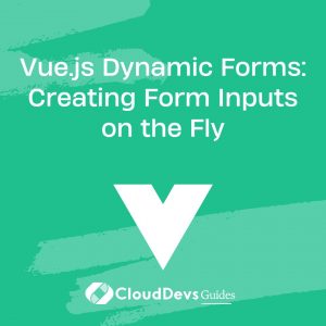 Vue.js Dynamic Forms: Creating Form Inputs on the Fly