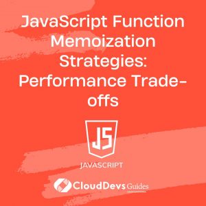 JavaScript Function Memoization Strategies: Performance Trade-offs