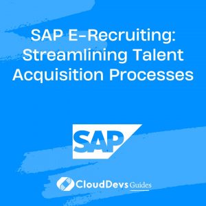 SAP E-Recruiting: Streamlining Talent Acquisition Processes