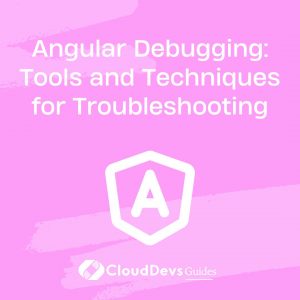 Angular Debugging: Tools and Techniques for Troubleshooting