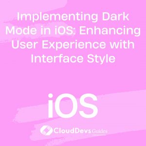 Implementing Dark Mode in iOS: Enhancing User Experience with Interface Style