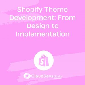 Shopify Theme Development: From Design to Implementation