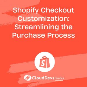 Shopify Checkout Customization: Streamlining the Purchase Process