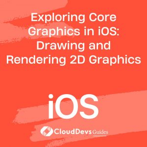 Exploring Core Graphics in iOS: Drawing and Rendering 2D Graphics