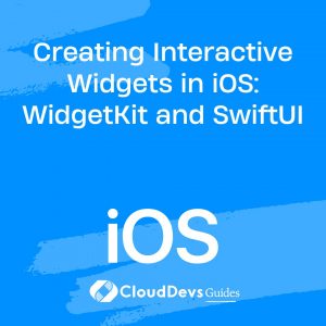 Creating Interactive Widgets in iOS: WidgetKit and SwiftUI